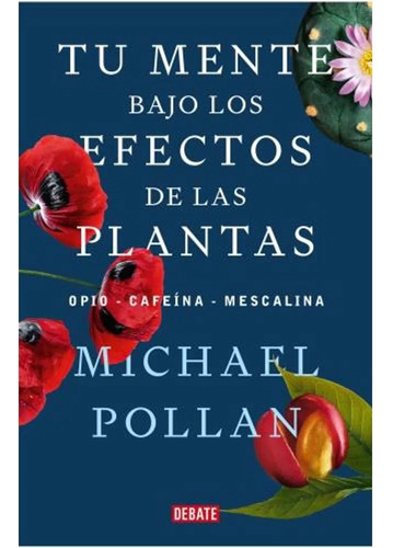Tu Mente Bajo Los Efectos De Las Plantas / Pollan (envíos)
