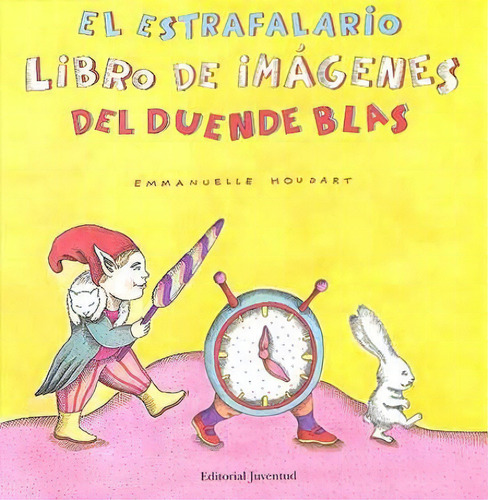 El Estrafalario . Libro De Imagenes Del Duende Blas, De Houdart, Emmanuelle. Juventud Editorial, Tapa Blanda En Español, 1900