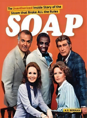 Soap! The Inside Story Of The Sitcom That Broke All The Rules (hardback), De A S Berman. Editorial Bearmanor Media, Tapa Dura En Inglés
