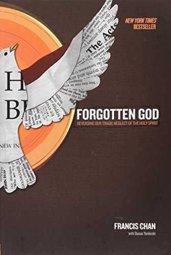 Forgotten God Reversing Our Tragic Neglect Of The Holy Spiri