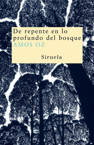 De Repente En Lo Profundo Bosque - Amos Oz - Siruela - Libro