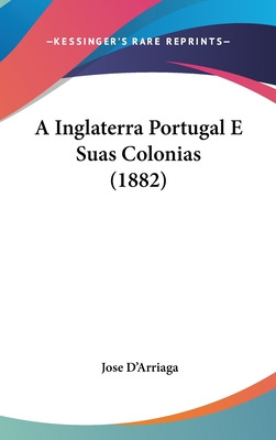 Libro A Inglaterra Portugal E Suas Colonias (1882) - D'ar...