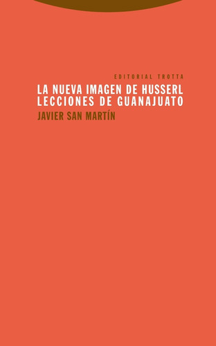 Nueva Imagen De Husserl. Lecciones De Guanajuato, La - San M