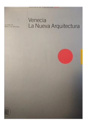 Venecia, La Nueva Arquitectura, De Michelis, Ed