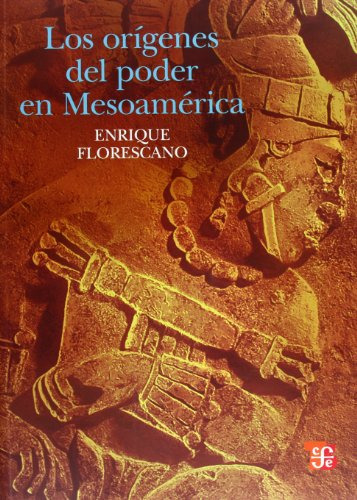 Libro Origenes Del Poder En Mesoamerica - Florescano Enrique