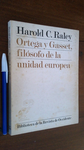 Ortega Y Gasset, Filósofo De Unidad Europea - Harold Raley