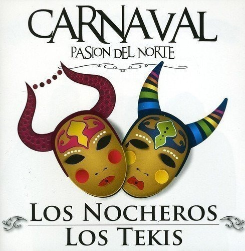 Nocheros Los / Tekis Los - Carnaval - Pasion Del Norte  Cd