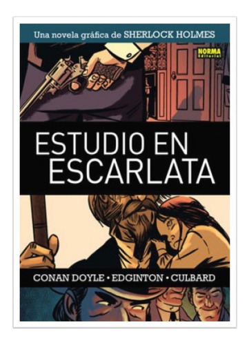 Estudio En Escarlata (sherlock Holmes) -1-, De Arthur An Doyle, I.n.j. Culbard, Ian Edginton. Editorial Norma Comics, Tapa Dura En Español, 2012