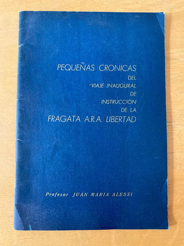 Pequeñas Cronicas Del Viaje Inagural Fragata Ara Libertad