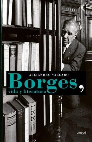 Borges, Vida Y Literatura - Alejandro Vaccaro