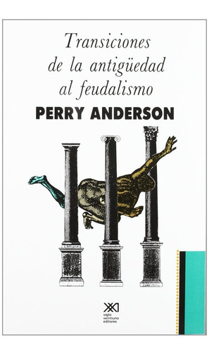 Transiciones De La Antigüedad Al Feudalismo, De Perry Anderson. Editorial Siglo Xxi, Tapa Blanda En Español