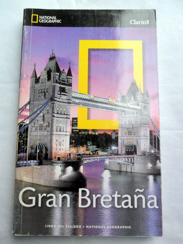 Gran Bretaña : Guía Libro Del Viajero * National Geographic