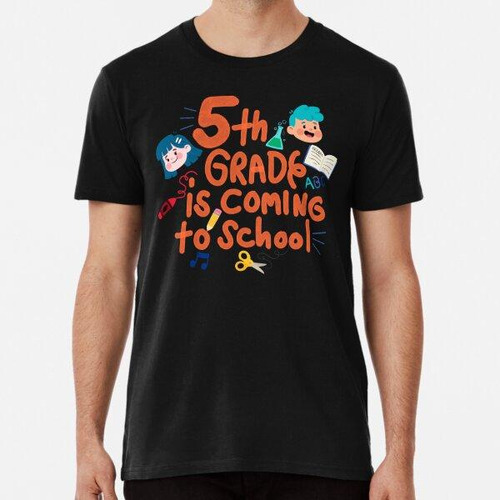 Remera 5to Grado Viene A La Escuela Algodon Premium