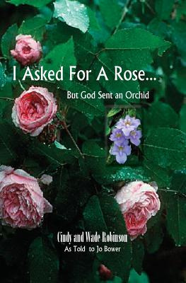 Libro I Asked For A Rose... But God Sent An Orchid - Robi...