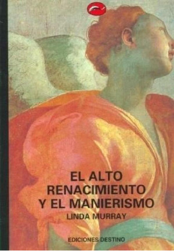 Libro - Alto Renacimiento Y El Manierismo (mundo Del Arte) 