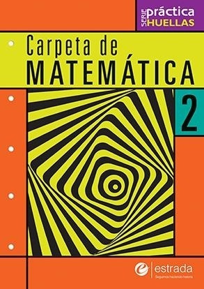 Imagen 1 de 2 de Carpeta De Matematica 2 Estrada (serie Practica Huellas) (n