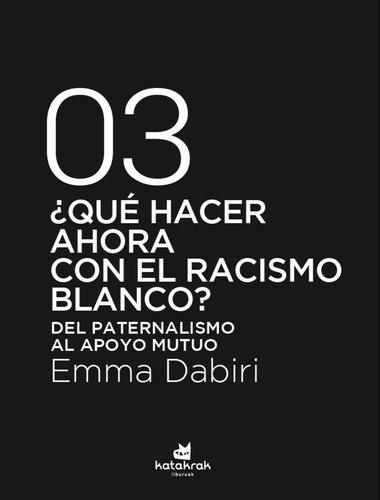 Ãâ¿quãâ© Hacer Ahora Con El Racismo Blanco?, De , Dabiri, Emma. Editorial Katakrak, Tapa Blanda En Español