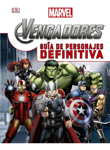 Vengadores Guia De Personajes Definitiva - Marvel