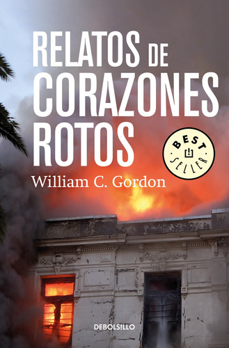 Relatos de corazones rotos, de Gordon, William C.. Serie Bestseller Editorial Debolsillo, tapa blanda en español, 2018