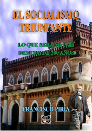  El Socialismo Triunfante   /  Francisco Piria