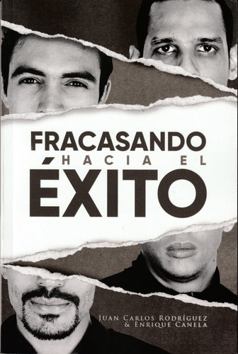 Fracasando Hacia El Éxito. J.c. Rodríguez & Enrique Canela