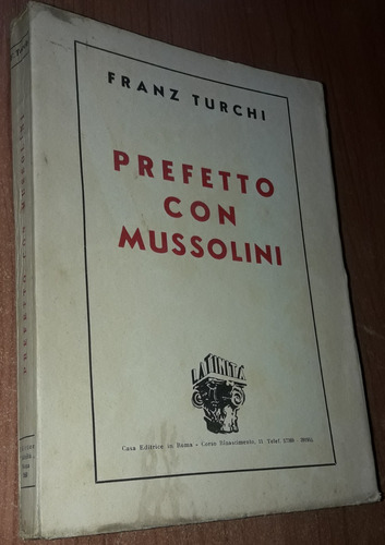 Prefetto Con Mussolini   Franz Turchi   Idioma Italiano