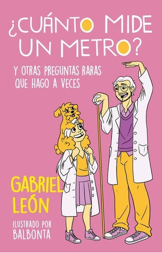 ¿ Cuánto Mide Un Metro ? - Gabriel León - Nuevo - Original