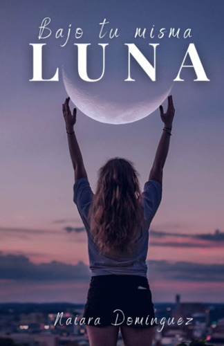 Libro: Bajo Tu Misma Luna (spanish Edition)