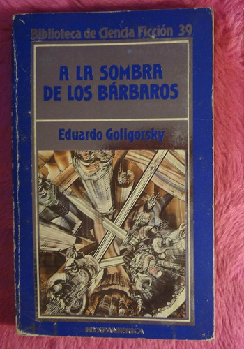 A La Sombra De Los Barbaros De Eduardo Goligorsky