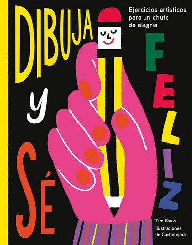 Dibuja y sé feliz, de Shaw, Tim. Editorial LUNWERG EDITORES, tapa blanda en español