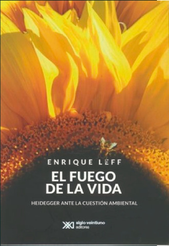 El Fuego De La Vida, De Leff, Enrique. Editorial Siglo Xxi Editores, Tapa Blanda En Español
