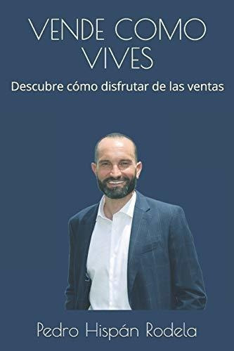 Vendeo Vives Conoceo Disfrutar De Las Venta, De Hispán Rodela, Pedro. Editorial Independently Published En Español