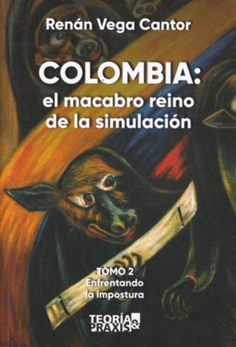 Libro Colombia: El Macabro Reino De La Simulacion Tomo 2