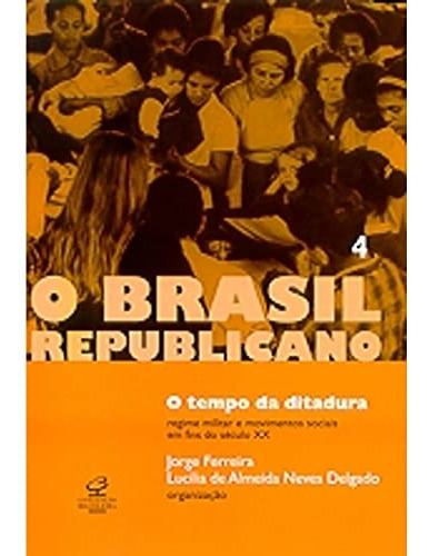 Libro O Brasil Republicano: O Tempo Da Ditadura (vol. 4) De