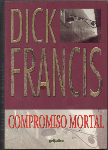 Compromiso Mortal  Dick Francis Grijalbo ( Policial ) Usad 