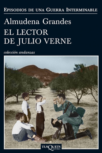 El lector de Julio Verne: La guerrilla del Cencerro y el Trienio del terror. Jaén, Sierra Sur, 1947-1949, de Grandes, Almudena. Serie Andanzas Editorial Tusquets México, tapa blanda en español, 2014