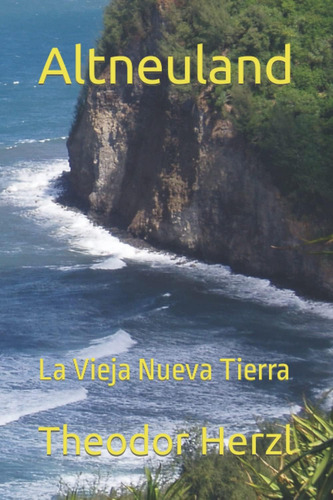 Libro: Altneuland: La Vieja Nueva Tierra (spanish Edition)