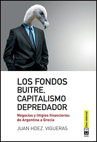 Fondos Buitre Capitalismo Depredador: Negocios Y Litigios Fi