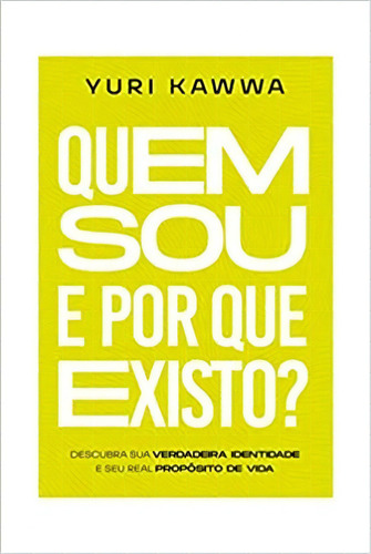 Quem Sou, E Por Que Existo, De Kawwa, Yuri. Editora Grupo Proprio Autor Em Português