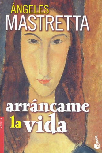 Arráncame La Vida, De Mastretta, Ángeles. Editorial Booket, Tapa Blanda, Edición 1 En Español