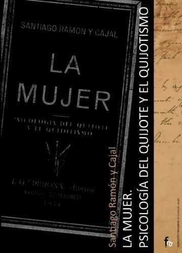 La Mujer : Psicologãa Del Quijote Y El Quijotismo, De Santiago Ramã³n Y Cajal. Editorial Formacion Alcalã S L, Tapa Blanda En Español, 2009