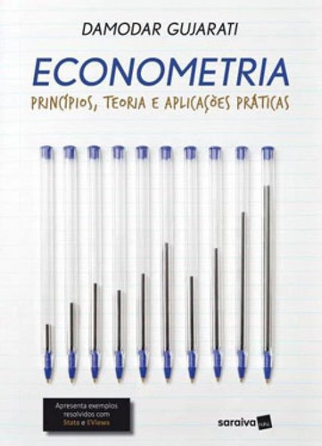 Econometria: Princípios, Teoria E Aplicações Práticas, De Gujarati, Damodar. Editora Saraiva, Capa Mole, Edição 1ª Edição - 2019 Em Português