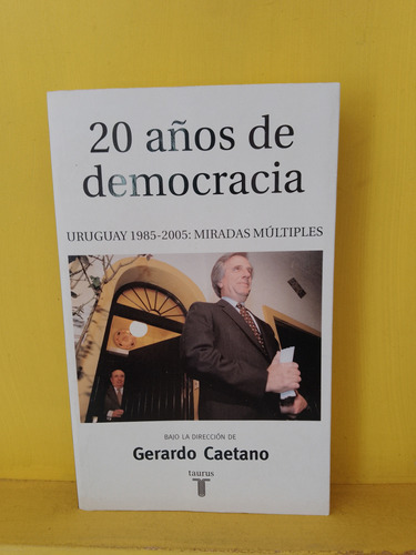 20 Años De Democracia. Gerardo Caetano