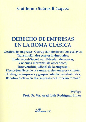 Derecho De Empresas En La Roma Clasica, De Suárez Blázquez, Guillermo. Editorial Dykinson, Tapa Blanda, Edición 1 En Español, 2014