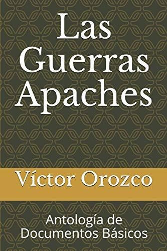 Las Guerras Apaches: Antología De Documentos Básicos: 1 (vic