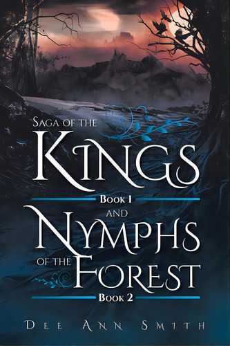 Saga Of The Kings Book 1 And Nymphs Of The Forest Book 2, De Smith, Dee Ann. Editorial Christian Faith Pub Inc, Tapa Blanda En Inglés