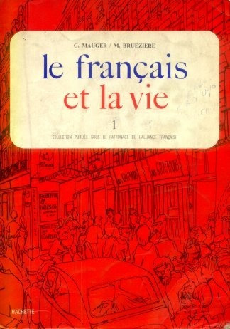 G. Mauger - M. Bruéziére: Le Francais Et La Vie