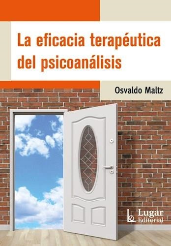 Eficacia Terapeutica Del Psicoanalisis, La - Maltz, Osvaldo