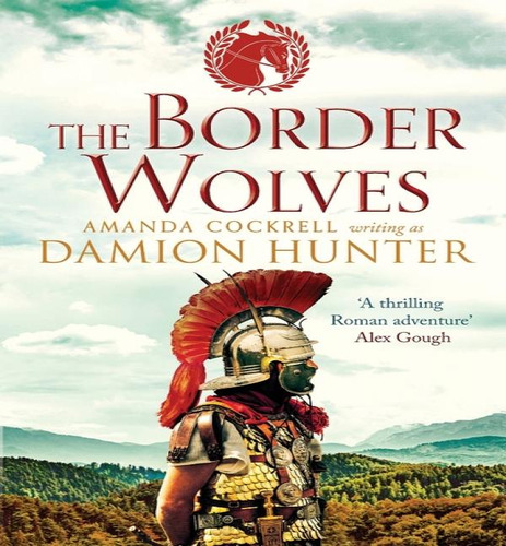 The Border Wolves : A Gripping Novel Of Ancient Rome, De Damion Hunter. Editorial Canelo, Tapa Blanda En Inglés, 2021