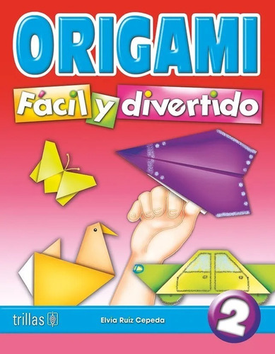 Origami Fácil Y Divertido 2 Trillas